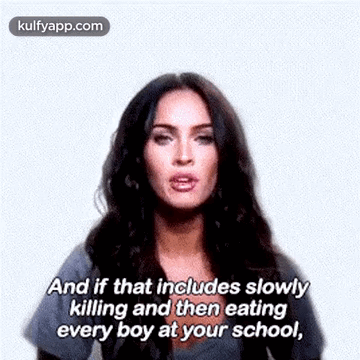 And If That Includes Slowlykilling And Then Eatingevery Boy At Your School,.Gif GIF - And If That Includes Slowlykilling And Then Eatingevery Boy At Your School Megan Fox Face GIFs