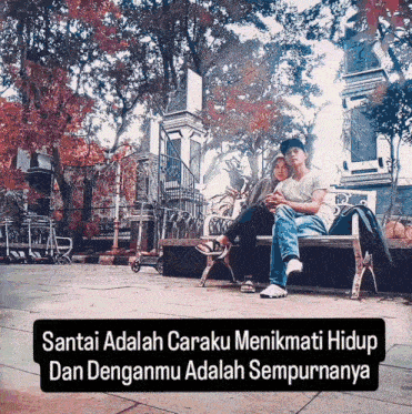 a man and a woman sit on a bench with the words santai adalah caraku menikmati hidup