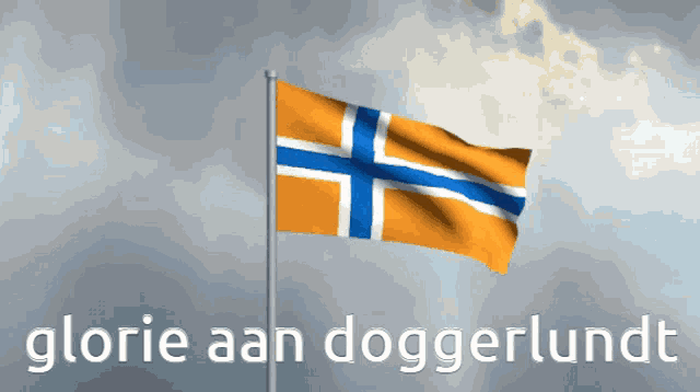 an orange and blue flag with the words glorie aan doggerlundt underneath it