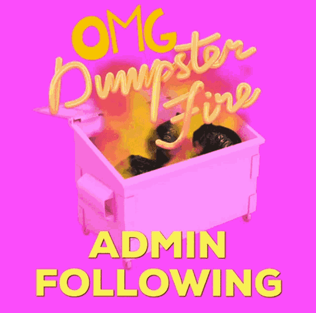 a pink dumpster with the words " admin following " on the bottom