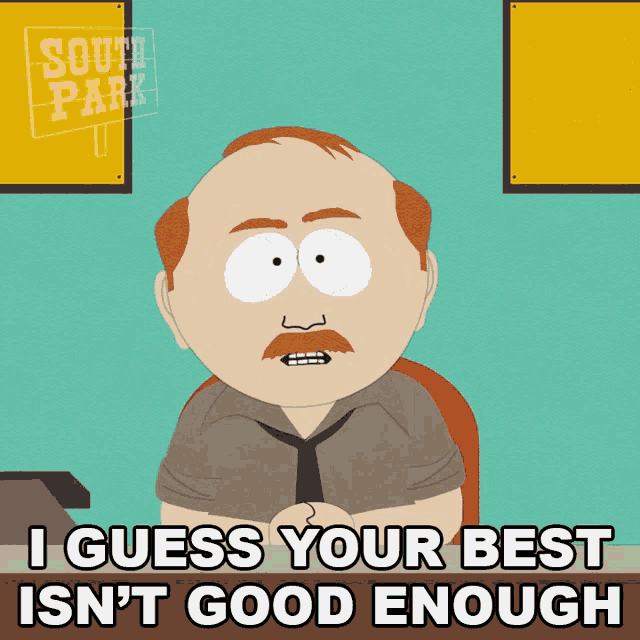 I Guess Your Best Isnt Good Enough Mr Meryl GIF - I Guess Your Best Isnt Good Enough Mr Meryl South Park GIFs