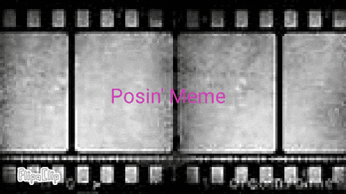 a black and white image of a film strip with the words posin meme on it .