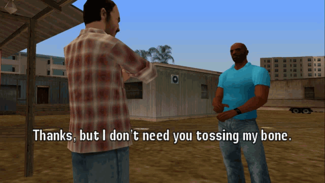 a video game screen shows two men talking and the words thanks but i don 't need you tossing my bone