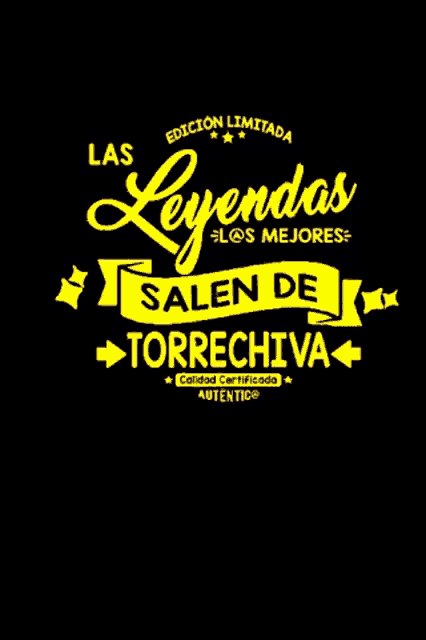 a black background with yellow text that says " las leyendas salen de torrechiva "