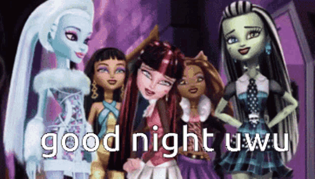a group of monster high dolls are standing next to each other and the words good night uwu are on the bottom