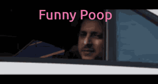 a man looks out of a car window with the words funny poop below him