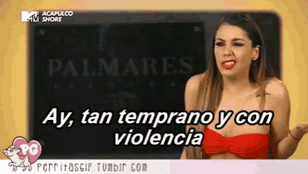 a woman says ay tan temprano y con violencia in front of a palmare sign