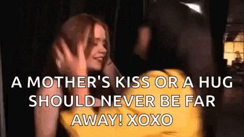 a mother 's kiss or hug should never be far away ! xoxo