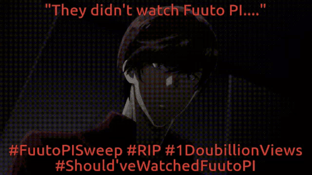 a poster that says " they didn 't watch fuuto pi "