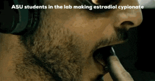 a close up of a man 's mouth with the words asu students in the lab making estradiol cypionate