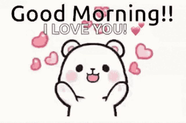 a cartoon of a teddy bear saying `` good morning ! i love you '' with hearts around it .