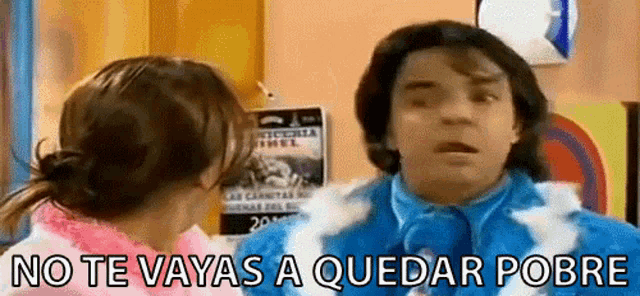 a man and a woman are standing next to each other with the words no te vayas a quedar pobre on the bottom .