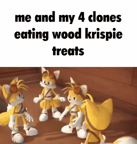 a group of cartoon characters are standing next to each other and the caption says me and my 4 clones eating wood krispie treats