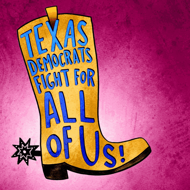 a cowboy boot with texas democrats fight for all of us on it