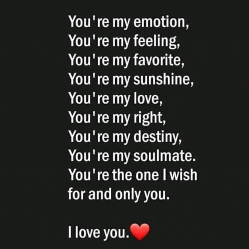 a black background with white text that says you 're my emotion , you 're my feeling , you 're my favorite