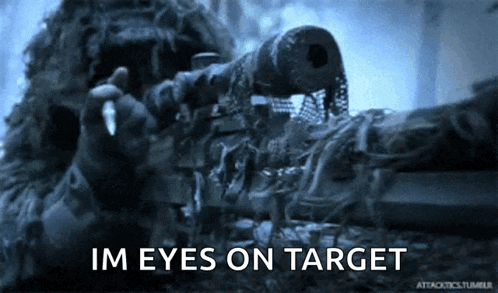 a close up of a sniper with the words im eyes on target behind him