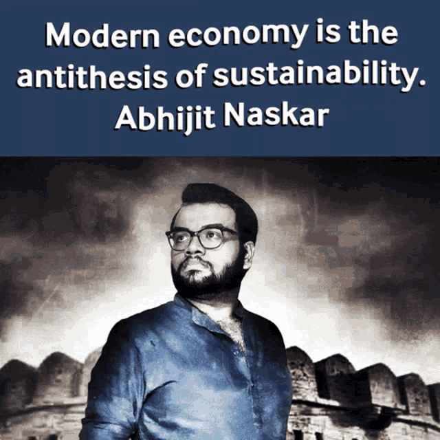 a picture of a man with the words modern economy is the antithesis of sustainability