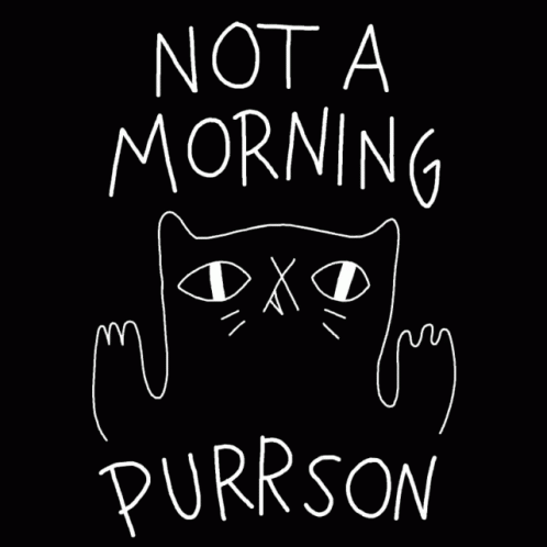 Not Morning Person Not Morning Purrson GIF - Not Morning Person Not Morning Purrson Hate Mornings GIFs