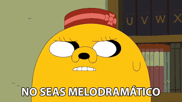 a cartoon character says no seas melodidramatico in spanish