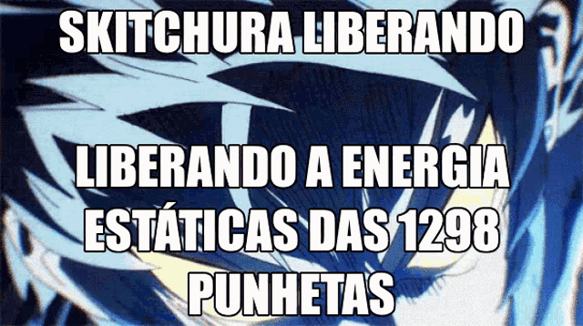 a poster that says skitchura liberando liberando a energia estaticas das 1298 punhetas