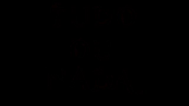 a black background with the words tudo ou nada on it