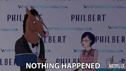 Nothing Happened Never Happened GIF - Nothing Happened Nothing Never Happened GIFs
