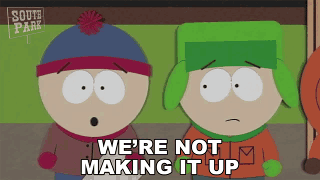 two south park characters are standing next to each other and they are not making it up