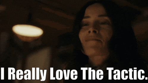 a woman says " i really love the tactic "