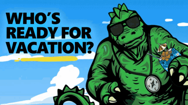a cartoon of a green monster with the words who 's ready for vacation on the bottom