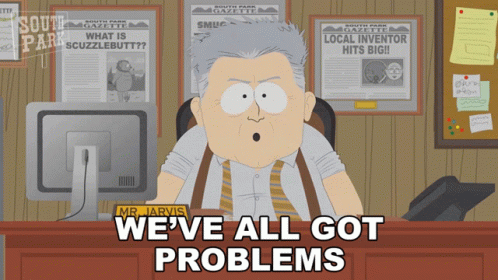 Weve All Got Problems Mr Jarvis GIF - Weve All Got Problems Mr Jarvis South Park GIFs