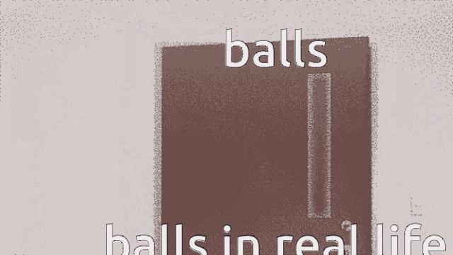 a black and white image of a man with the words balls balls in real life