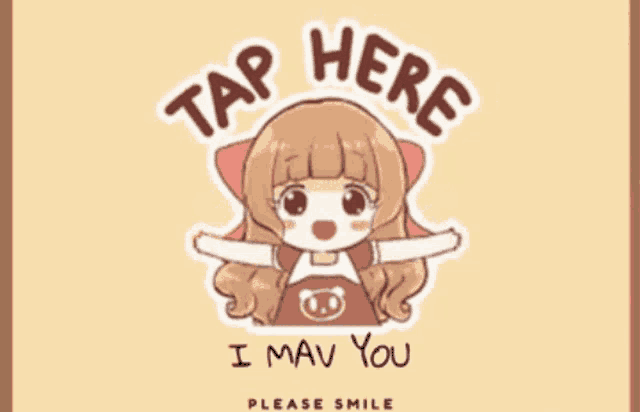 a cartoon girl with the words tap here i may you on the bottom