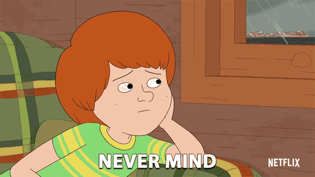a cartoon character says never mind while laying on a couch