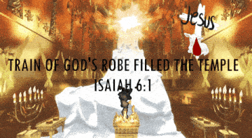 a poster that says train of god 's robe filled the temple isaiah 6 1