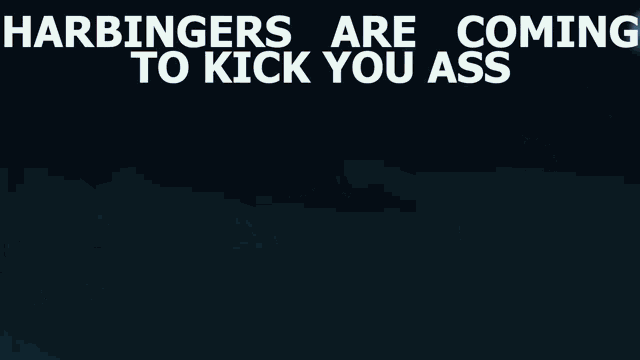 a picture of a person 's foot with the words harbingers are coming to kick you ass above it