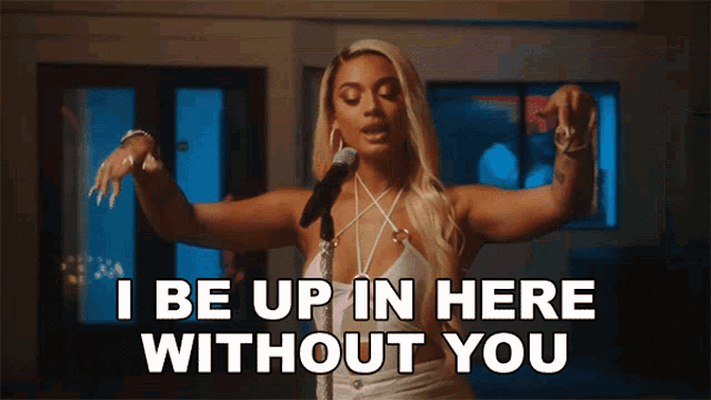 I Be Up In Here Without You Danileigh GIF - I Be Up In Here Without You Danileigh Situation Song GIFs
