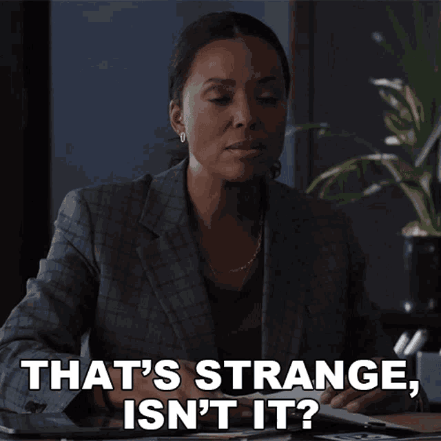 a woman says that 's strange is n't it
