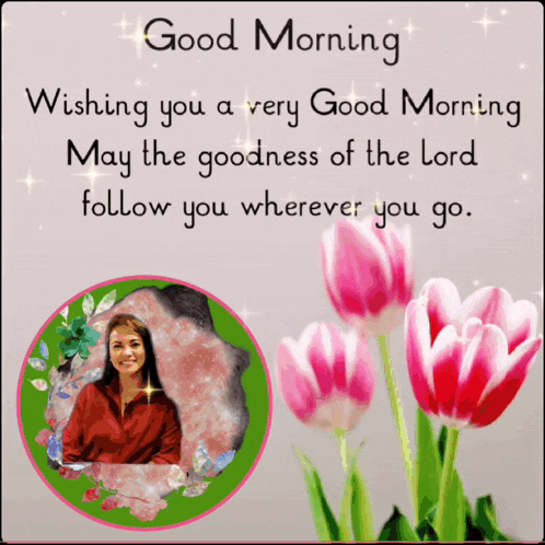a good morning card with a picture of a woman and flowers