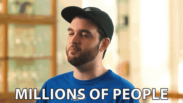a man wearing a hat and a blue shirt with the words millions of people below him