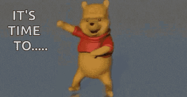 winnie the pooh is dancing with the words it 's time to