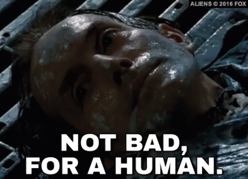Not Bad, For A Human. GIF - Aliens Aliens Movie Not Bad For A Human GIFs
