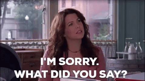 Gilmore Girls Im Sorry GIF - Gilmore Girls Im Sorry What Did You Say GIFs
