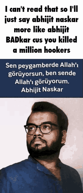 a man with glasses and a beard says i can 't read that so i 'll just say abhijit naskar