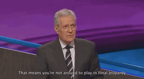 Not Around To Play In Final Jeopardy GIF - Didntmake The Cut Final Jeopardy Not Around GIFs