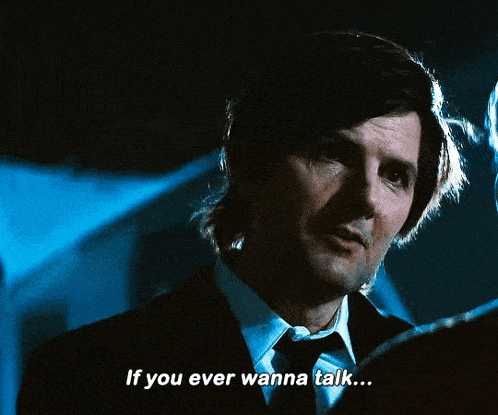 a man in a suit and tie says if you ever wanna talk ...