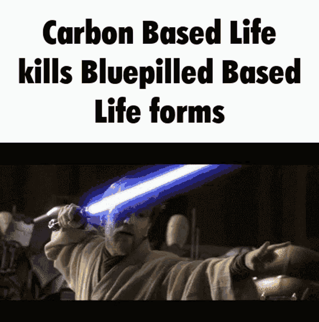 Carbon Based Life Bluepilled Based Life GIF - Carbon Based Life Bluepilled Based Life Bluepilled GIFs