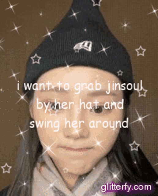 a girl wearing a black hat with the words i want to grab jin soul by her hat and swing her around