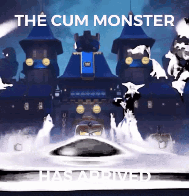 a picture of a castle with the words " the cum monster has arrived "