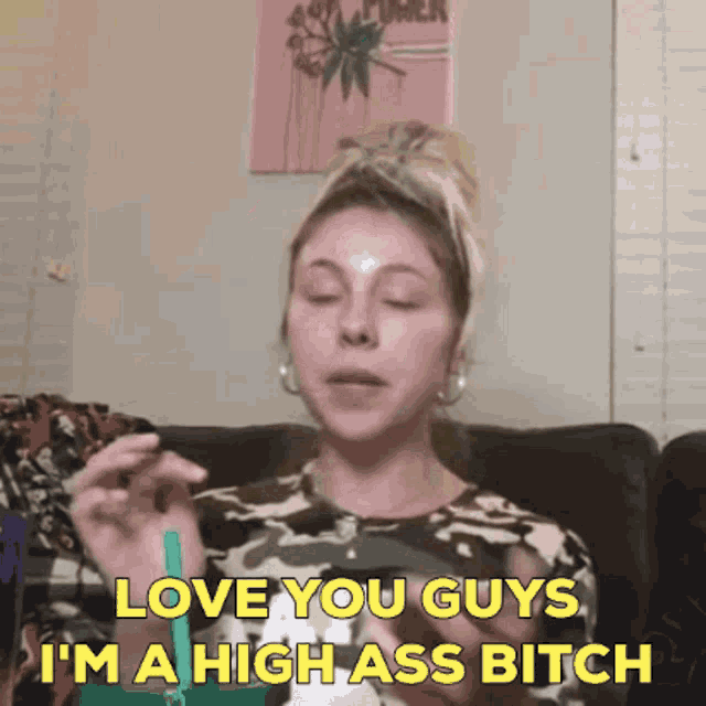 a woman says love you guys i 'm a high ass bitch while holding a drink