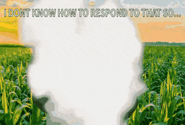 I Dont Know How To Respond So Corn GIF - I Dont Know How To Respond So Corn GIFs